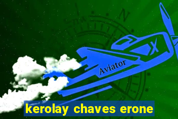 kerolay chaves erone